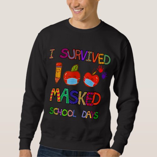 I Survived 100 Masked School Days 100 Days of Scho Sweatshirt