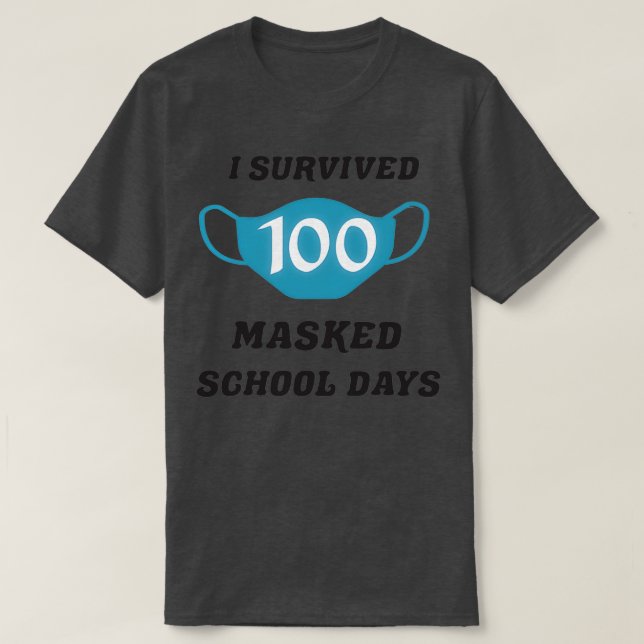 I survived 100 masked school days 100th day of sch T-Shirt (Design Front)
