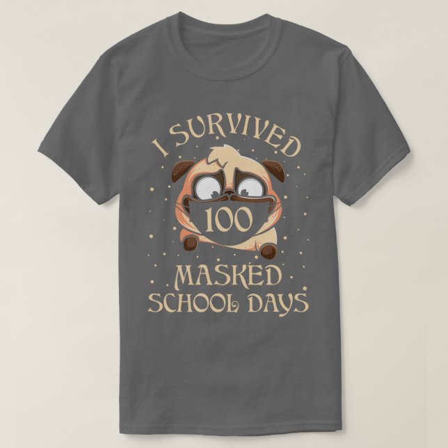 I Survived 100 Masked School Days For Teacher And  T-Shirt (Design Front)