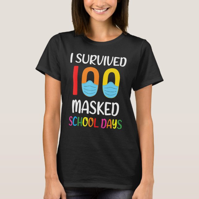 I Survived 100 Masked School Days Gift For Teacher T-Shirt (Front)