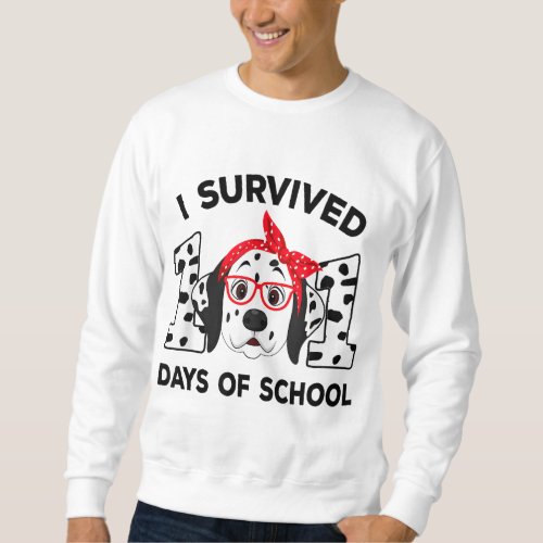 I Survived 101 Days Of School Dalmatian Dog Teache Sweatshirt