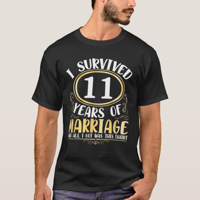 I Survived 11 Years Of Marriage Wedding All I Got T-Shirt (Front)
