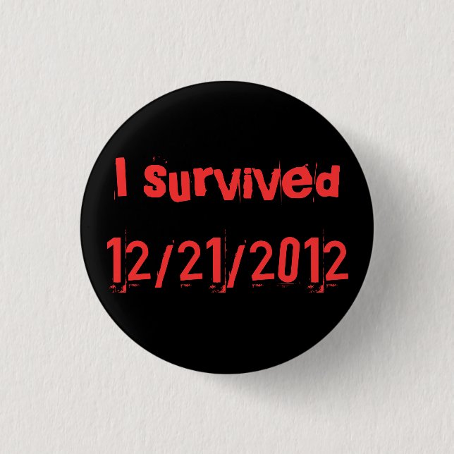 i survived 12/21/2012 pinback button (Front)