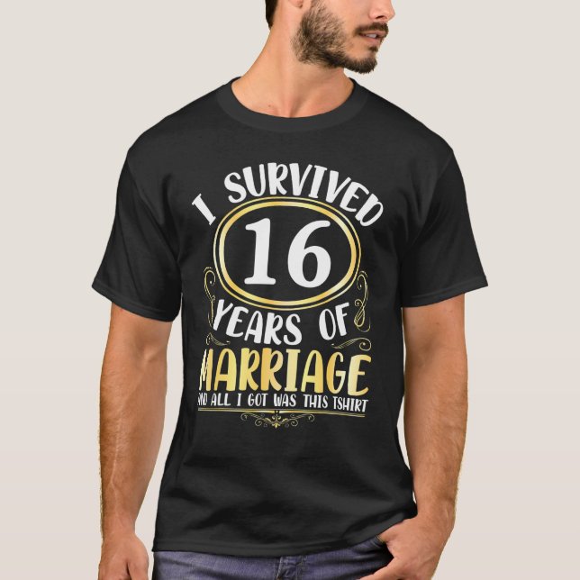 I Survived 16 Years Of Marriage Wedding All I Got  T-Shirt (Front)