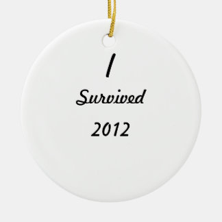 I survived 2012! ceramic ornament