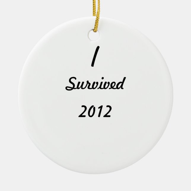 I survived 2012! ceramic ornament (Front)