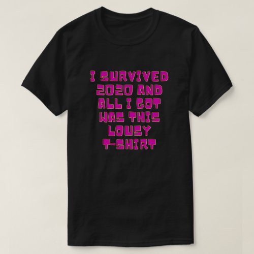 I Survived 2020  All I Got Was This Lousy T_Shirt