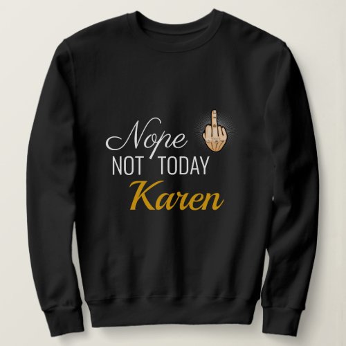 I Survived 2020 _ Nope Not Today Karen Sweatshirt