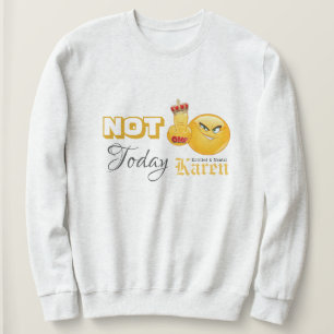 I Survived 2020 - Not! Today Karen Sweatshirt