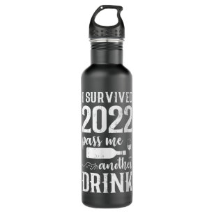 I Survived 2022 Pass Me Another Drink New Year's D Stainless Steel Water Bottle