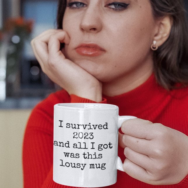 I Survived 2023 Lousy Mug Funny Quotes
