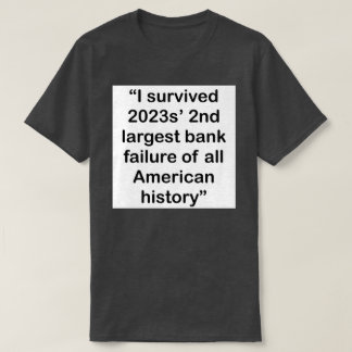 I survived 2023s 2nd largest bank failure T-Shirt