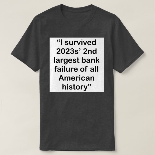 I survived 2023s 2nd largest bank failure  T-Shirt (Design Front)