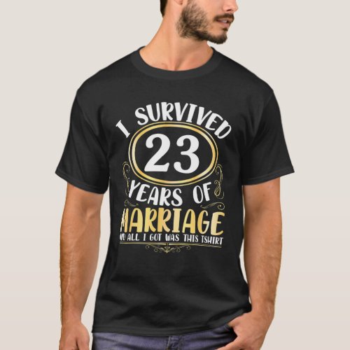 I Survived 23 Years Of Marriage Wedding All I Got T_Shirt