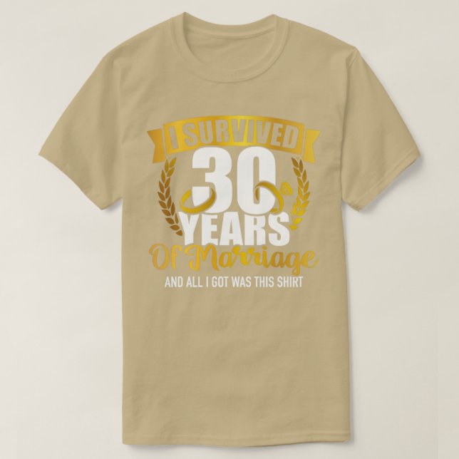 I survived 30 years of marriage for 30th wedding a T-Shirt (Design Front)