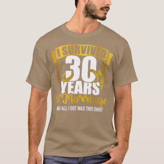 I survived 30 years of marriage for 30th wedding a T-Shirt