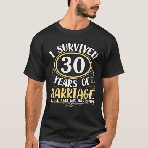 I Survived 30 Years Of Marriage Wedding All I Got T_Shirt