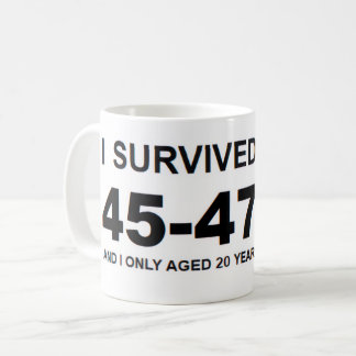 I Survived 45-47 Coffee Mug
