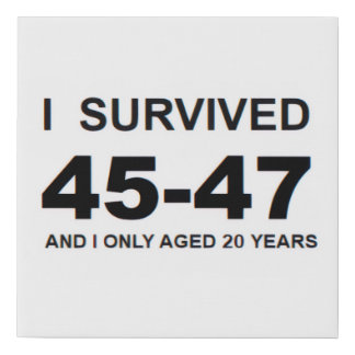 I Survived 45-47 Faux Canvas Print
