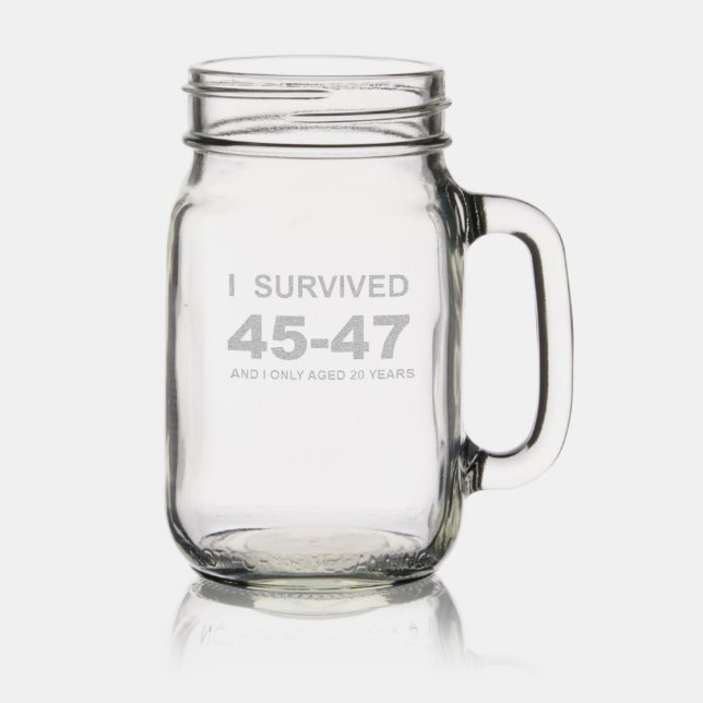 I Survived 45-47 Mason Jar W/ Handle (Glassware)