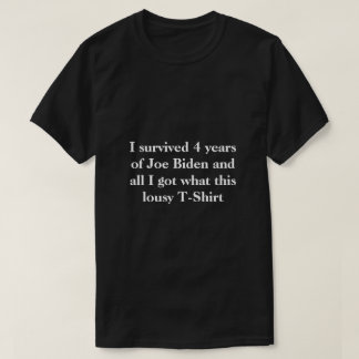 I survived 4 years of Joe Biden T-Shirt