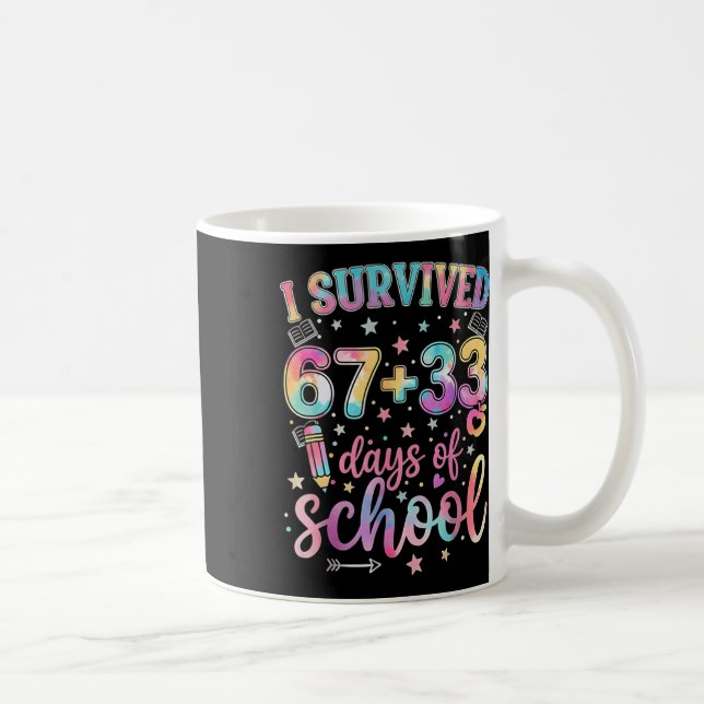 I Survived 67 + 33 Days Of School Funny 6 7 Teache Coffee Mug (Right)