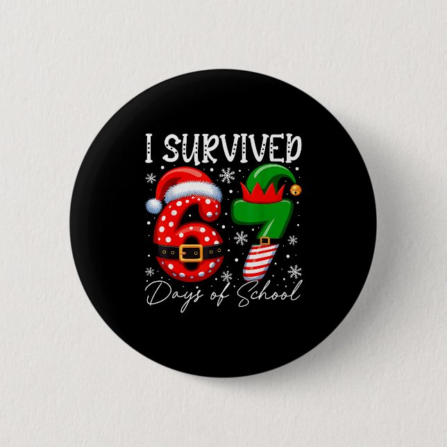 I Survived 67 Day Of School Funny 67 Xmas Santa El Button (Front)