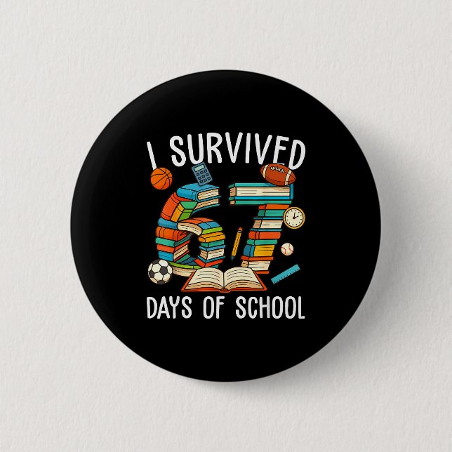 I Survived 67 Day Of School Funny Kids Boys Six Se Button (Front)
