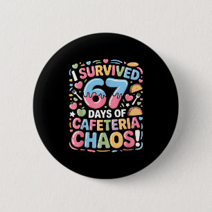 I Survived 67 Days Of Cafeteria Chaos Meme Lunch M Button
