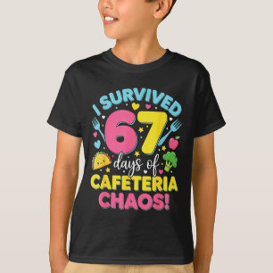 I Survived 67 Days Of Cafeteria Chaos Meme T-Shirt