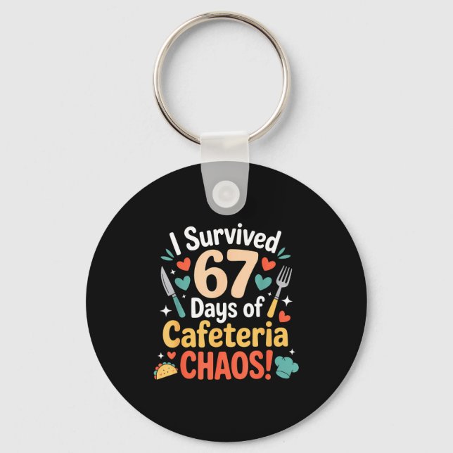 I Survived 67 Days Of Cafeteria Chaos Staff Lunch  Keychain (Front)