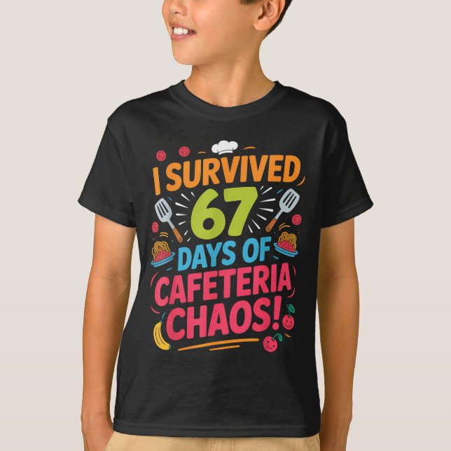 I Survived 67 Days Of Cafeteria Chaos Staff Lunch  T-Shirt (Front)