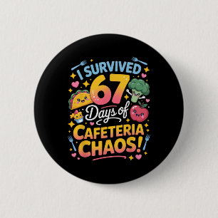 I Survived 67 Days Of Cafeteria Chaos Teacher Humo Button