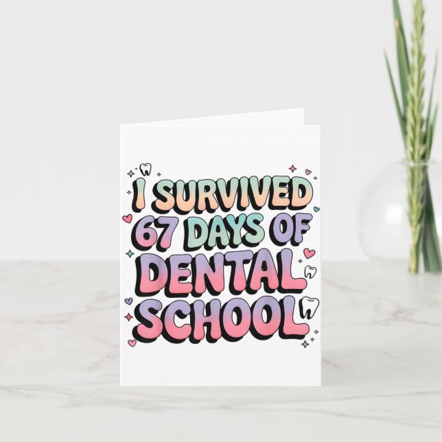 I Survived 67 Days Of Dental School Students Teach Card (Front)
