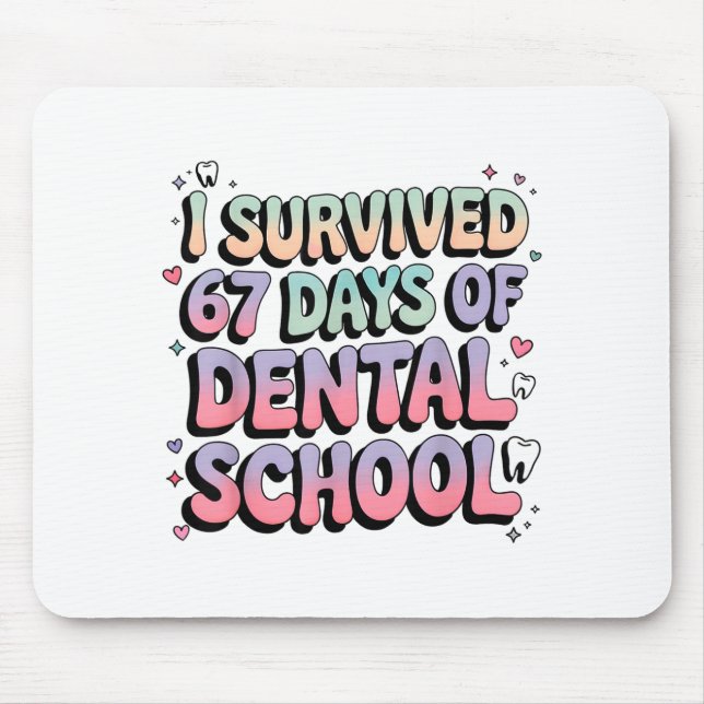 I Survived 67 Days Of Dental School Students Teach Mouse Pad (Front)