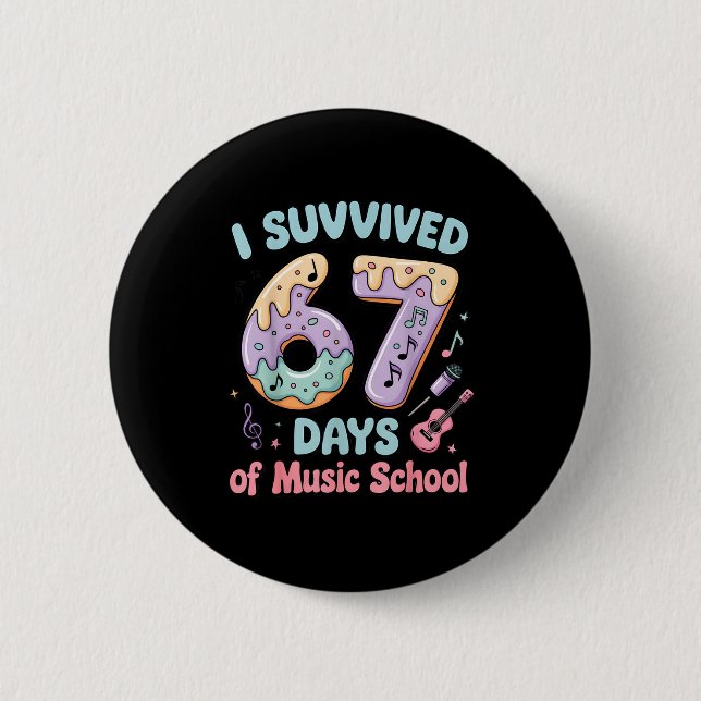 I Survived 67 Days Of Music School 67 Meme Student Button (Front)