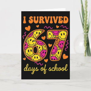 I Survived 67 Days Of School 100 Days Six Seven Br Card