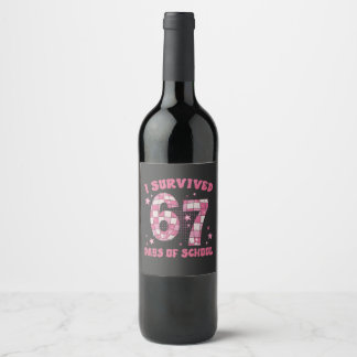 I Survived 67 Days of School 100th Days Of School Wine Label