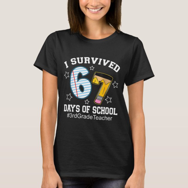 I Survived 67 Days Of School 3rd Grade Teacher  T-Shirt (Front)