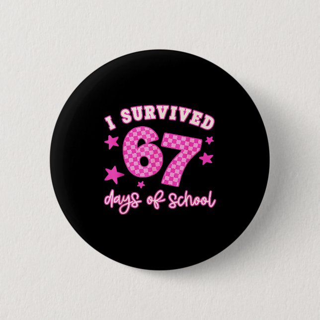 I Survived 67 Days Of School 67 Meme  Button (Front)