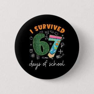 I Survived 67 Days Of School 67 Meme Science Teach Button