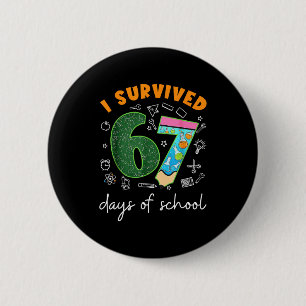 I Survived 67 Days Of School 67 Meme Science Teach Button