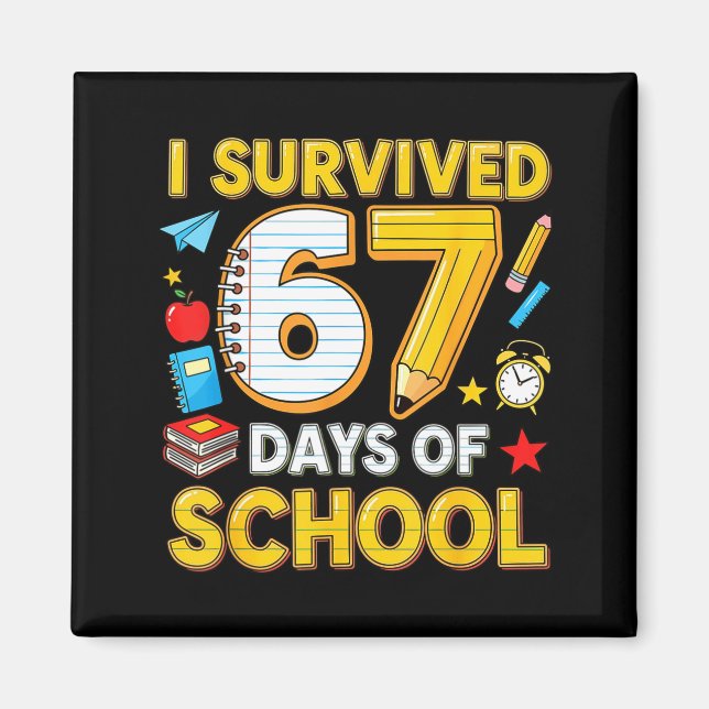 I Survived 67 Days Of School 67 Teacher Student 6  Magnet (Front)