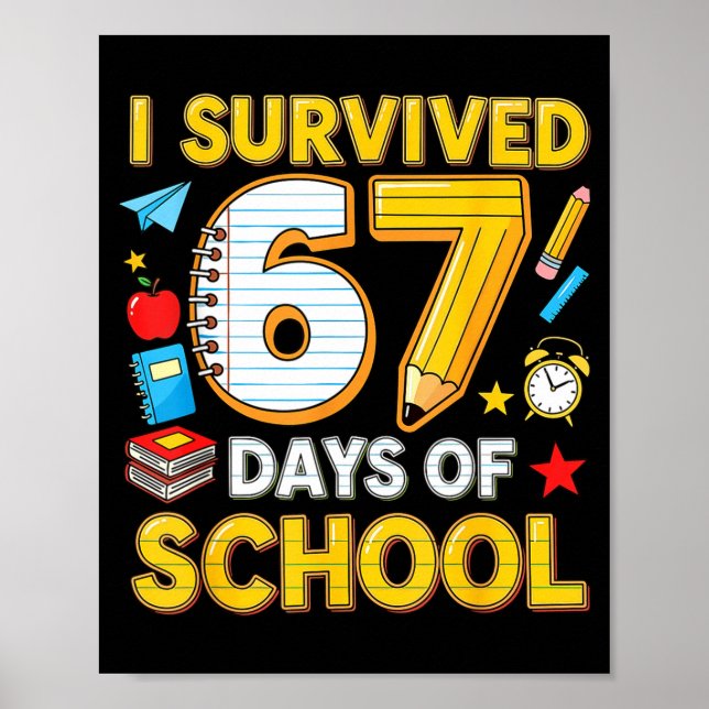 I Survived 67 Days Of School 67 Teacher Student 6  Poster (Front)