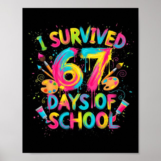 I Survived 67 Days Of School Art School Teachers G Poster (Front)