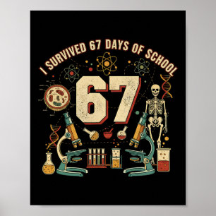 I Survived 67 Days Of School Biology 67 Meme Scien Poster
