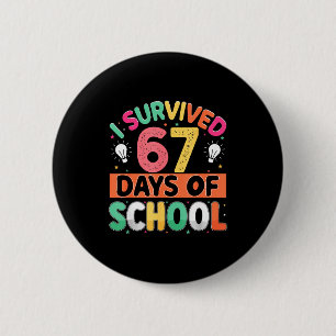 I Survived 67 Days Of School Bruh Students Six Sev Button