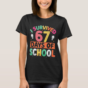 I Survived 67 Days Of School Bruh Students Six Sev T-Shirt
