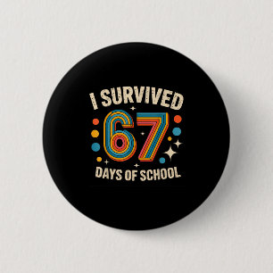 I Survived 67 Days Of School  Button