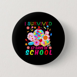I Survived 67 Days Of School Candy Funny 67 Teache Button
